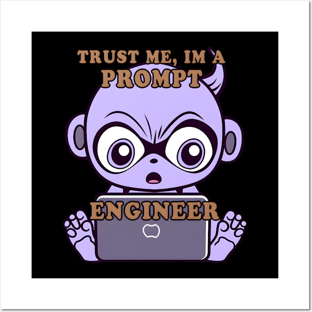 Trust me im a prompt Engineer - i love my Job Wall Art by MLArtifex